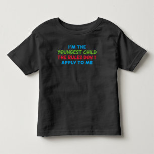 I'm The Youngest Child The Rules Don't Apply To Me Toddler T-shirt