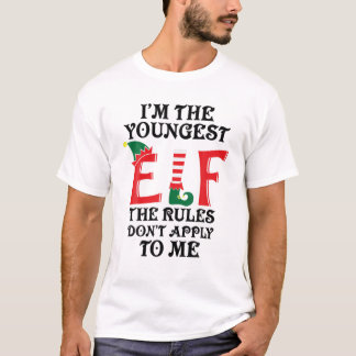 I'm The Youngest Elf The Rules Don't Apply To Me F T-Shirt