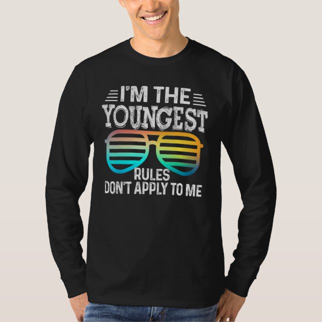 I'm the Youngest   Rules Don't Apply To Me Tees Gl (Front)