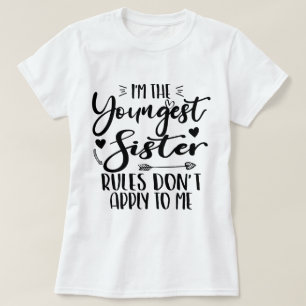 I'm The Youngest Sister Birthday Stepsister Funny T-Shirt