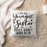 I'm The Youngest Sister Birthday Stepsister Funny Throw Pillow<br><div class="desc">I'M THE YOUNGEST SISTER RULES DON'T APPLY TO ME. Funny saying gift for sister, stepsister, sibling, women, mom, girls, toodler, baby. This is the perfect gift tee for Sis, Funny sister lover gift for you best mom or dad who loves sister daughter. Great gift tshirt for a birthday, Christmas and...</div>