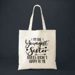 I'm The Youngest Sister Birthday Stepsister Funny Tote Bag<br><div class="desc">I'M THE YOUNGEST SISTER RULES DON'T APPLY TO ME. Funny saying gift for sister, stepsister, sibling, women, mom, girls, toodler, baby. This is the perfect gift tee for Sis, Funny sister lover gift for you best mom or dad who loves sister daughter. Great gift tshirt for a birthday, Christmas and...</div>