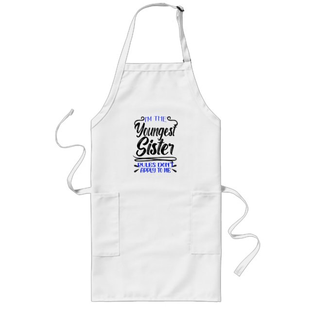 I'm the Youngest Sister Rules Don't Apply To Me  Long Apron (Front)