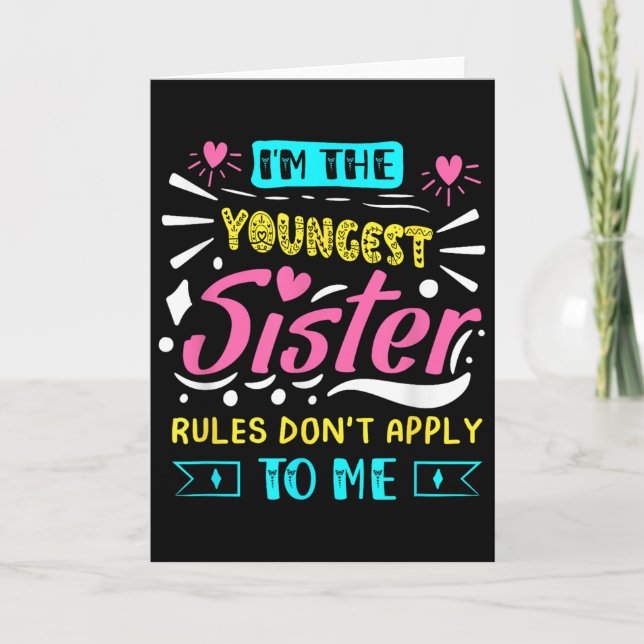 I'm The Youngest Sister Rules Don't Apply To Me Si Card (Front)