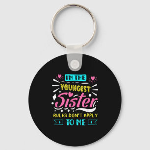 I'm The Youngest Sister Rules Don't Apply To Me Si Keychain