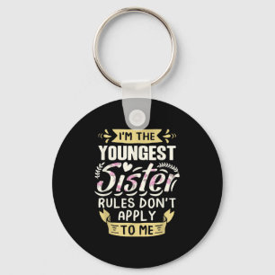 I'm The Youngest Sister Rules Don't Apply To Me Si Keychain