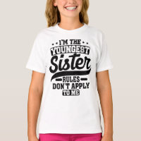 I'm The Youngest Sister Rules Don't Apply To Me
