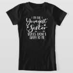 I'm The Youngest Sister Rules Don't Apply To Me T-Shirt<br><div class="desc">I'M THE YOUNGEST SISTER RULES DON'T APPLY TO ME. Funny saying gift for sister, stepsister, sibling, women, mom, girls, toodler, baby. This is the perfect gift tee for Sis, Funny sister lover gift for you best mom or dad who loves sister daughter. Great gift tshirt for a birthday, Christmas and...</div>