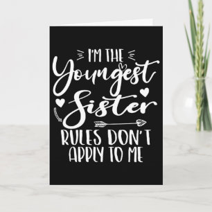 I'm The Youngest Sister Sarcasm Lover Cute Sister Card
