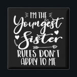 I'm The Youngest Sister Sarcasm Lover Cute Sister Magnet<br><div class="desc">I'M THE YOUNGEST SISTER RULES DON'T APPLY TO ME. Funny saying gift for sister, stepsister, sibling, women, mom, girls, toodler, baby. This is the perfect gift tee for Sis, Funny sister lover gift for you best mom or dad who loves sister daughter. Great gift tshirt for a birthday, Christmas and...</div>
