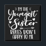 I'm The Youngest Sister Sarcasm Lover Cute Sister Magnet<br><div class="desc">I'M THE YOUNGEST SISTER RULES DON'T APPLY TO ME. Funny saying gift for sister, stepsister, sibling, women, mom, girls, toodler, baby. This is the perfect gift tee for Sis, Funny sister lover gift for you best mom or dad who loves sister daughter. Great gift tshirt for a birthday, Christmas and...</div>
