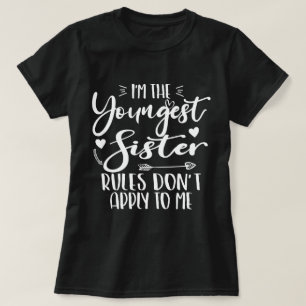 I'm The Youngest Sister Sarcasm Lover Cute Sister T-Shirt
