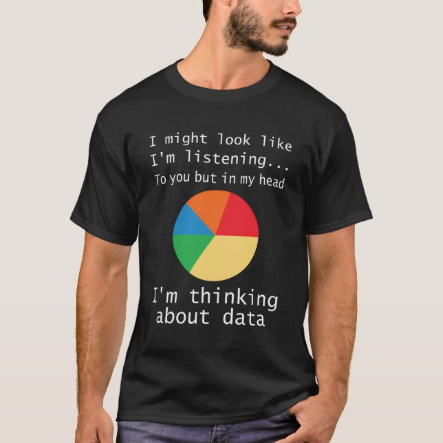 I'M Thinking About Data Funny Actuary Statistic St T-Shirt (Front)