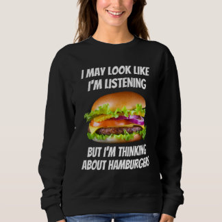 I'm Thinking About Hamburgers Foods I'm Not List Sweatshirt