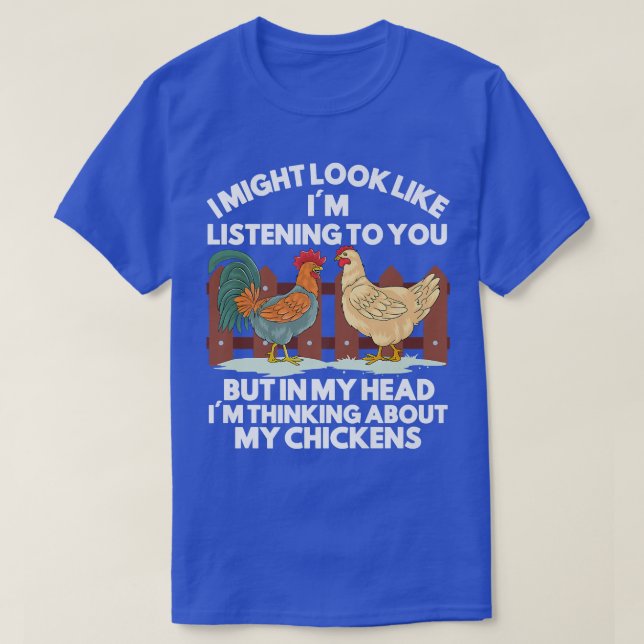I'm Thinking About My Chickens Farmer Funny Chicke T-Shirt (Design Front)
