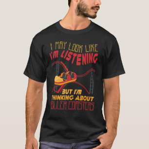 I'm Thinking About Roller Coasters Carnival Amusem T-Shirt