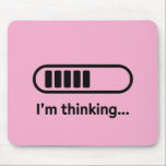 I'm Thinking... Loading Progress Bar Pink Minimali Mouse Pad<br><div class="desc">A playful,  minimalist design featuring a pink “I'm Thinking...  Loading” progress bar—perfect for anyone who loves subtle humor and clean,  modern aesthetics. Great for gifts,  office decor,  or fun tech-inspired items. Makes a cute statement while keeping it lighthearted and stylish.</div>