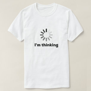I'm Thinking t-shirt tee (funny tees / Funny Tee