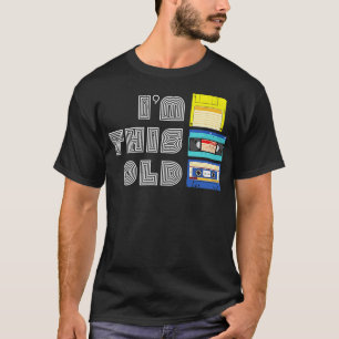 Im This Old Funny VHS Floppy Disk Cassette Tape Ol T-Shirt