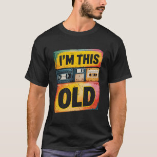 Im This Old Retro 80s 90s VHS Cassette Floppy Disc T-Shirt