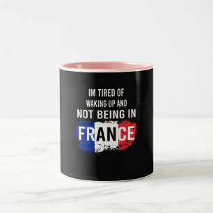 I'm Tired of Waking Up and Not Being in France Two-Tone Coffee Mug