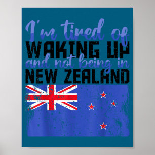 I'm Tired Waking Up Not Zealand Poster