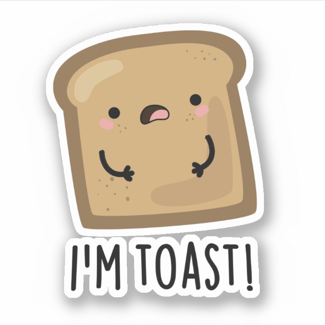 I'm Toast Funny Bread Pun  (Front)