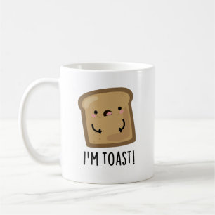 I'm Toast Funny Bread Pun  Coffee Mug