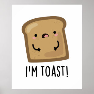 I'm Toast Funny Toast Bread Food Pun Poster