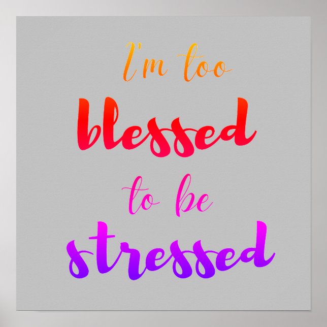 I'm too blessed to be stressed     poster (Front)