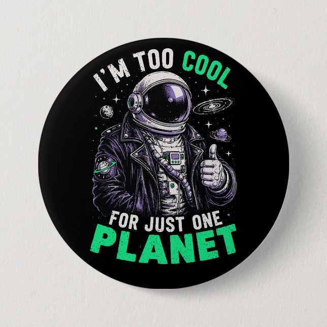 I'm too cool for just one planet 3 inch round button (Front)