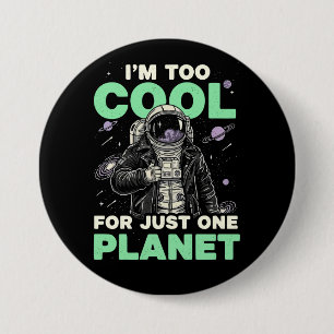 I'm too cool for just one planet 3 inch round button