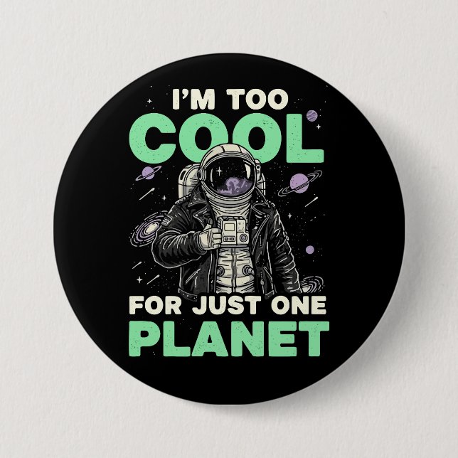 I'm too cool for just one planet 3 inch round button (Front)