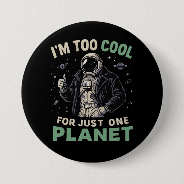 I'm too cool for just one planet 3 inch round button (Front)