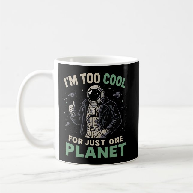 I'm too cool for just one planet coffee mug (Left)