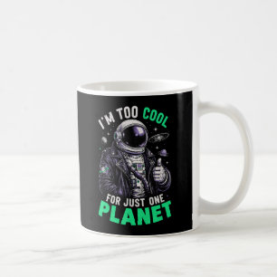 I'm too cool for just one planet coffee mug