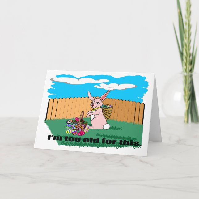 I'm Too Old Easter Card (Front)
