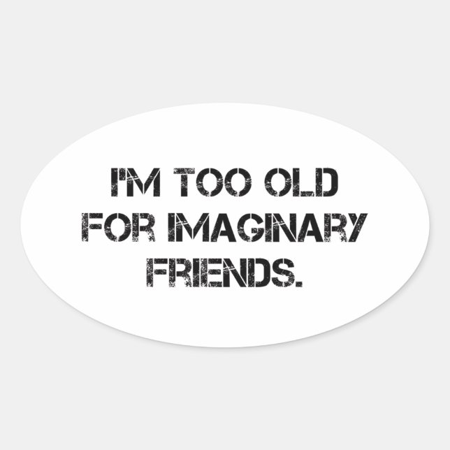 I'm Too Old For That Oval Sticker (Front)