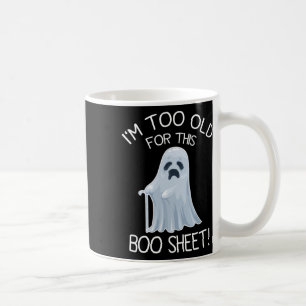 I'm Too Old For This Boo Sheet Lazy Halloween Ghos Coffee Mug