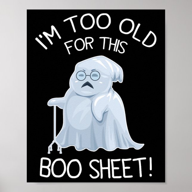 I'm Too Old For This Boo Sheet Lazy Halloween Ghos Poster (Front)