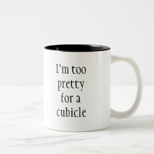 I'm too pretty for a cubicle, Fun Quote Two-Tone Coffee Mug