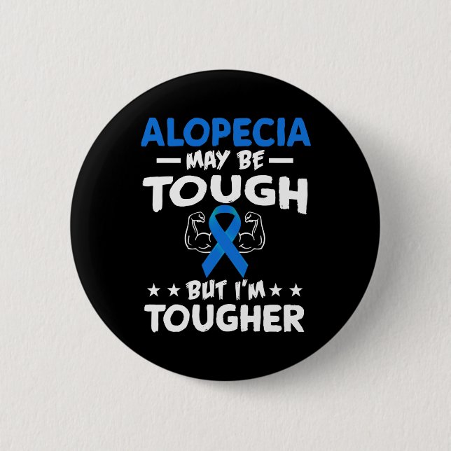 I'M TOUGHER THAN ALOPECIA T SHIRT 2 INCH ROUND BUTTON (Front)