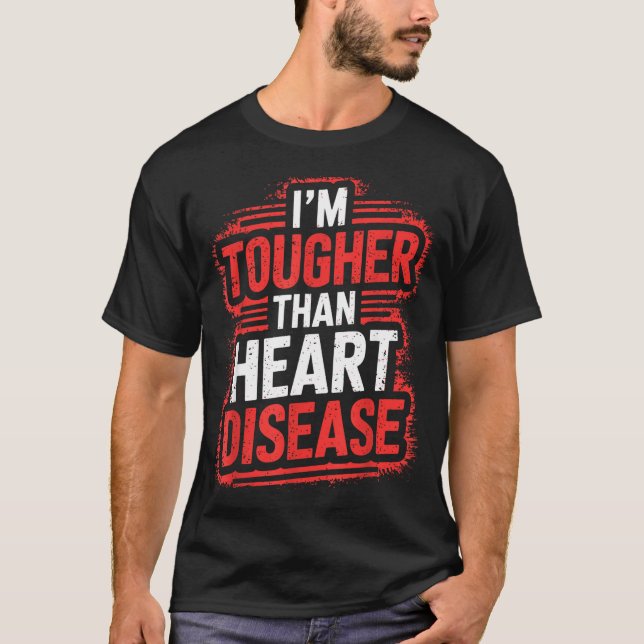 Im Tougher Than Heart Disease  T-Shirt (Front)