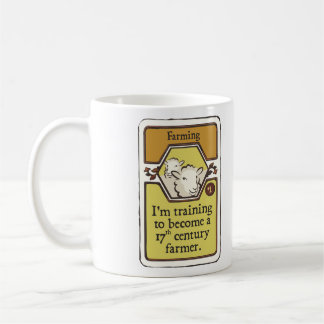 I'm Training to Become a 17th Century Farmer Coffee Mug