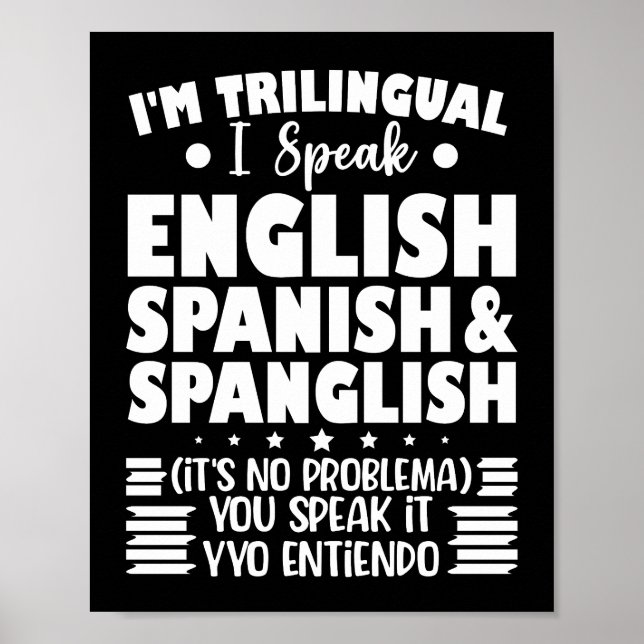 I'm Trilingual I Speak English Spanish & Spanglish Poster (Front)