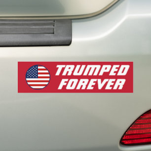 I'm Trumped Forever, Funny Trump 2024 Bumper Sticker