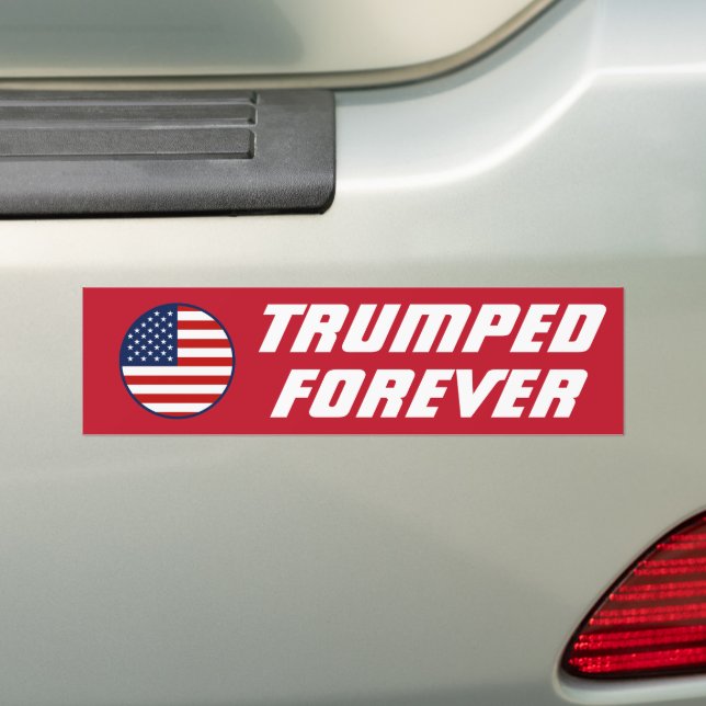 I'm Trumped Forever, Funny Trump 2024  Bumper Sticker (On Car)
