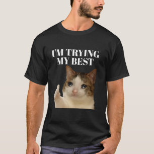 I'm trying my best funny crying cat meme T-Shirt