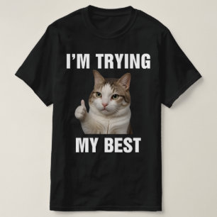 I'm Trying My Best Funny Crying Cat Meme T-Shirt