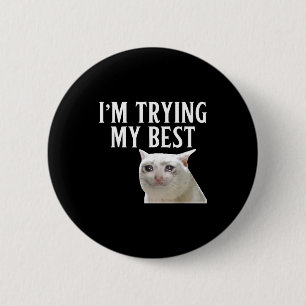 I'm Trying My Funny Crying Cat Meme Men Women Kids 2 Inch Round Button